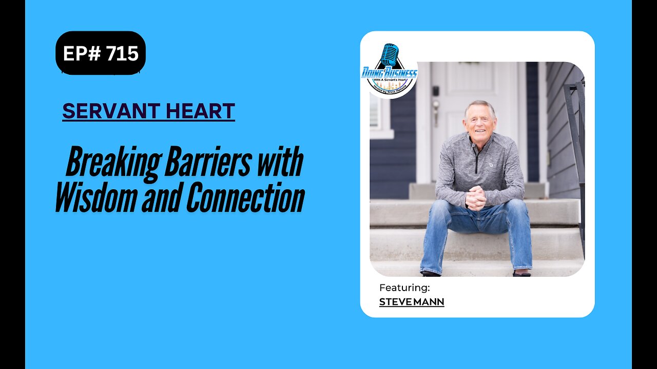 Breaking Barriers with Wisdom and Connection with Steve Mann