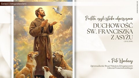 Święci i błogosławieni: Prostota, czyli sztuka odpuszczania. Duchowość św. Franciszka z Asyżu
