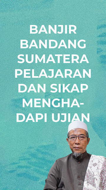 BANJIR BANDANG SUMATERA PELAJARAN DAN SIKAP MENGHADAPI UJIAN