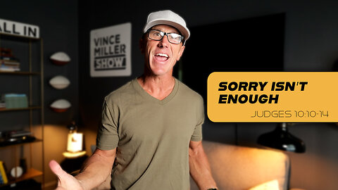 Sorry Isn’t Enough | Judges 10:10-14