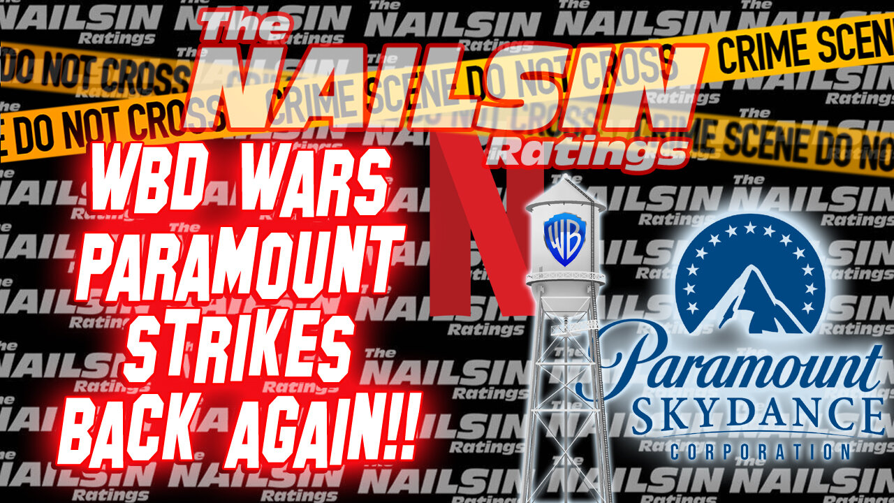 The Nailsin Ratings: WBD Wars Paramount Strikes Back Again