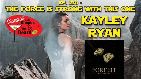 The Force Is Strong with This One ~ Kayley Ryan | Ep. 230