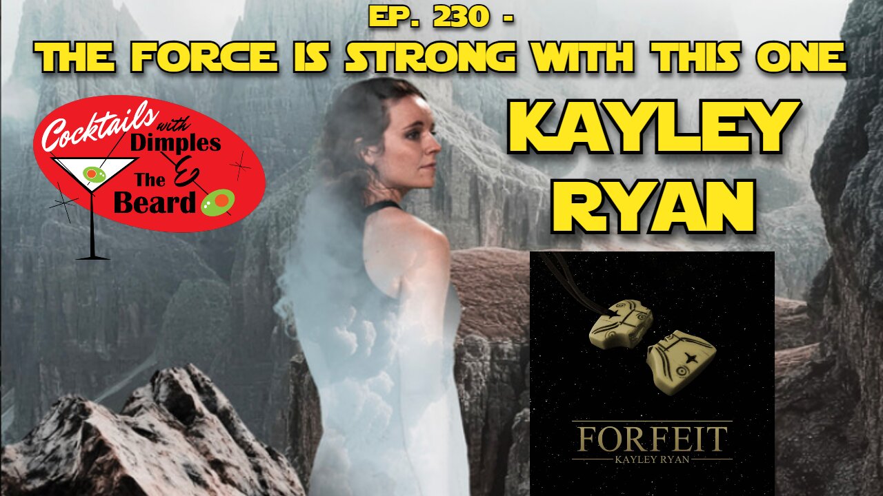 The Force Is Strong with This One ~ Kayley Ryan | Ep. 230