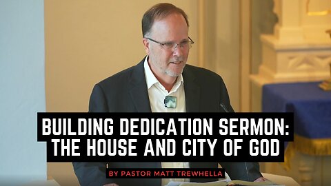 Building Dedication Sermon: The House and City of God