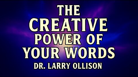 The Creative Power of Your Words - Dr. Larry Ollison