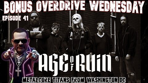 Bonus Overdrive Wednesday Episode 41: Metalcore Titans from Washington DC - Age of Ruin