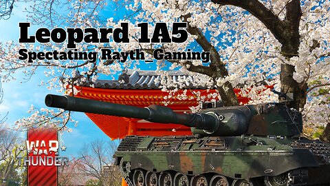 Leopard 1A5 - War Thunder - Spectating Rayth_Gaming