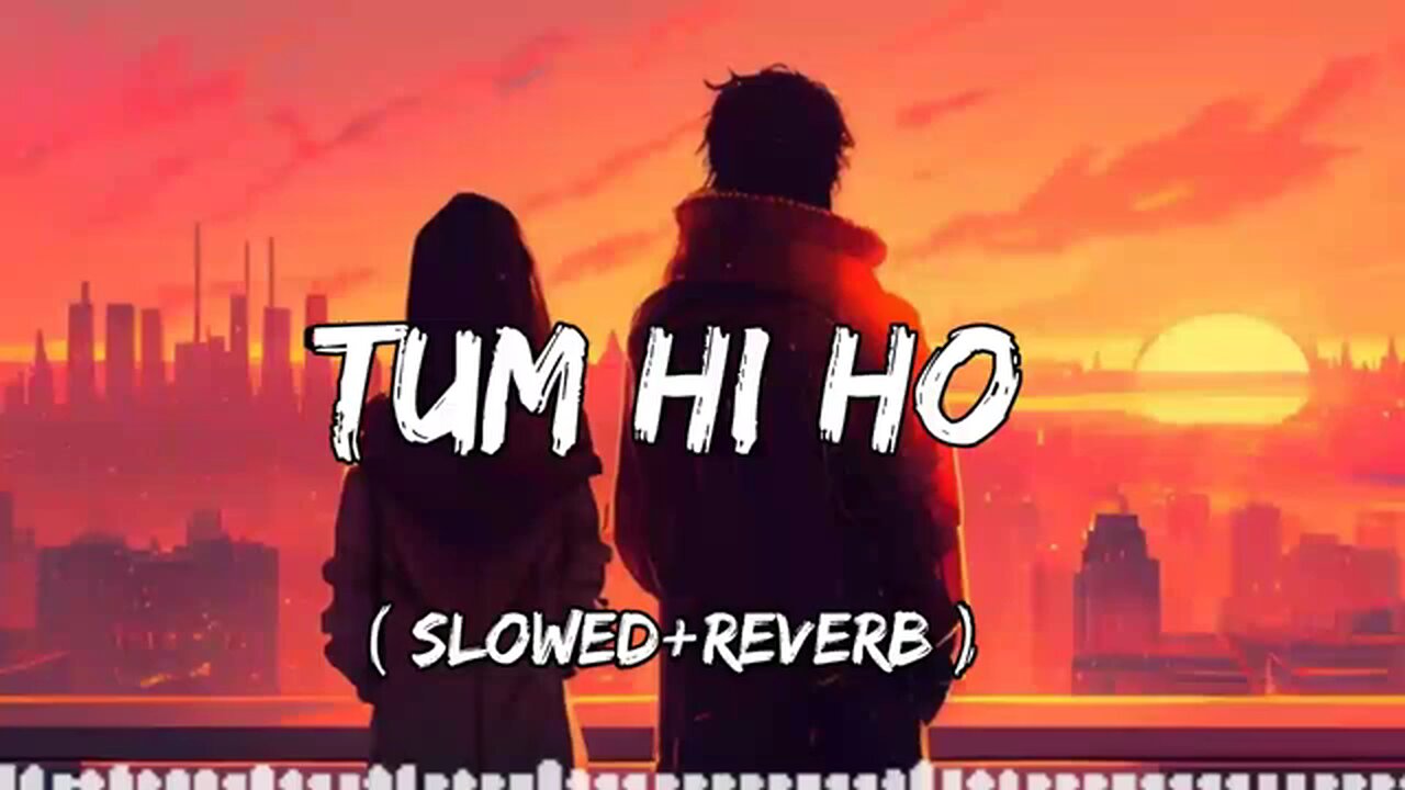 Tum hi ho Slowed+Reverb Arijit Singh Slowed and reverb Lofi Songs Lofi Copyright free