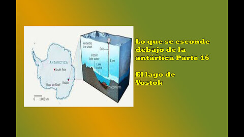 Lo que se esconde detrás de la antártica parte 16 El lago vostok