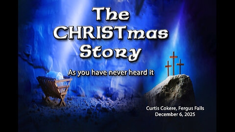 The CHRISTmas Story as You’ve Never Heard Curtis Coker, Fergus Falls December 6, 2025