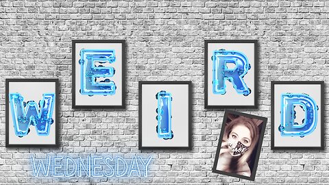Weird Wednesday