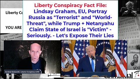 Liberty Fact File: Graham/EU Attack Russia, Trump Hugs Genocidal Israel - Facts