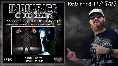 Inquiries of our Reality #363 "The War of Cognitive Conditioning" with Simon Esler