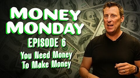 Money Monday - Episode 6 - Do You Need Money To Make Money?