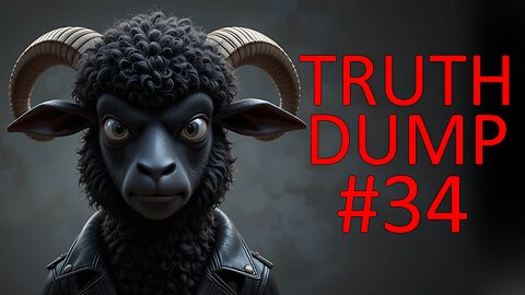 Truth Dump #34