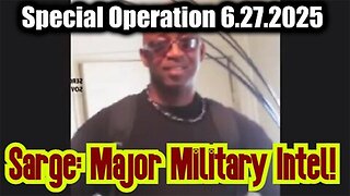 Sarge Military Special Operation 6.27.25 - Who Is In Control, They Are Doing All the Total Control!