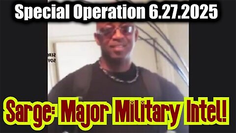 Sarge Military Special Operation 6.27.25 - Who Is In Control, They Are Doing All the Total Control!