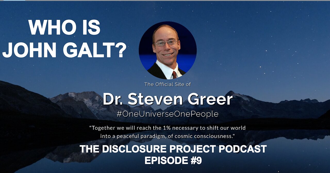 DR Steven Greer THE DISCLOSURE PROJECT PODCAST EPISODE # 9. SGANON, WHO IS JOHN GALT?