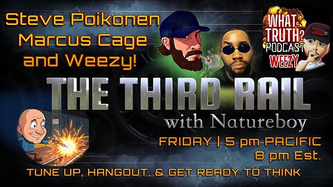 The Third Rail w/ Natureboy 07/11/2025 Steve Poikonen, Marcus Cage, & Weezy