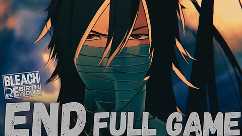 BLEACH REBIRTH OF SOULS (Karakura Arc) Gameplay Walkthrough Finale & Ending FULL GAME