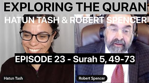 HATUN TASH & ROBERT SPENCER - EXPLORING THE QURAN - Surah 5 v.49-73