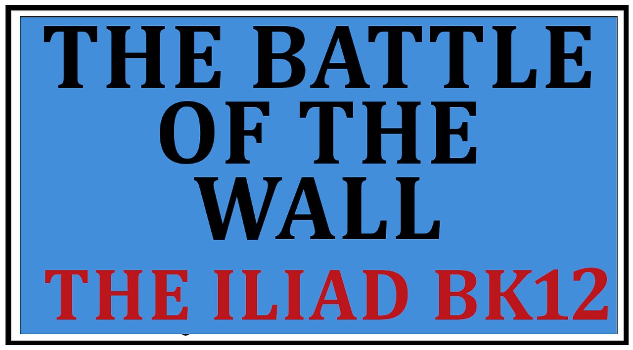 Ancient Lore: Agamemnon Tear Down This Wall -Homer's The Iliad Book 12