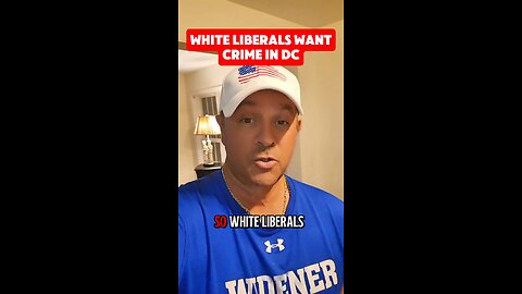 White Liberals Want Crime in DC