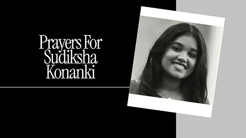 Prayers For Sudiksha Konanki 🙏🏾