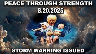 And We Know BOMBSHELL 08.20.25: "Peace Through Strength, Storm Warning Issued,Stolen Election Comms"
