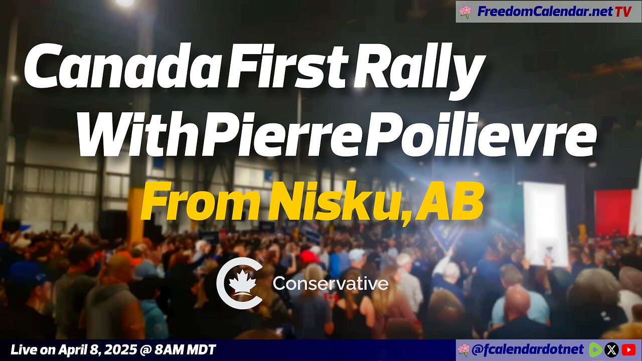 FreedomCalendar.net TV #024: Canada First Rally with Pierre Poilievre in Nisku, AB