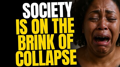 Society Is on The Brink of Collapse