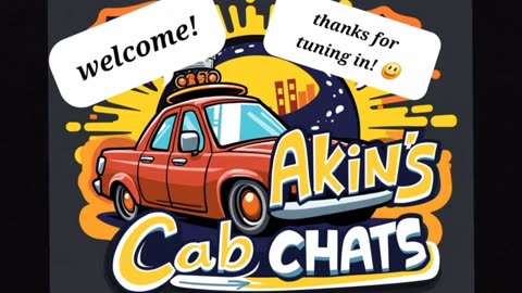 Akin's Cab Chats