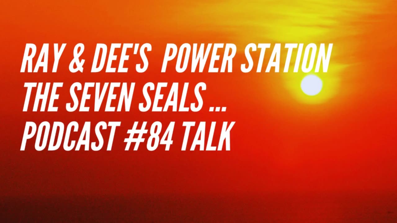 Ray & Dee's Power Station The Seven Seals Podcast #84
