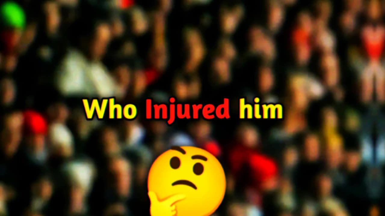 Who injured him 🤔