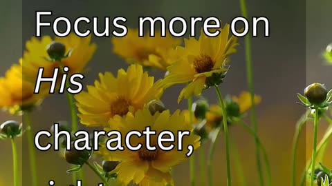 Focus more on God's character, righteousness, promises and ability.