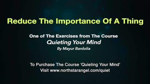 Reduce the importance of a thing - A technique to Quiet Your Mind