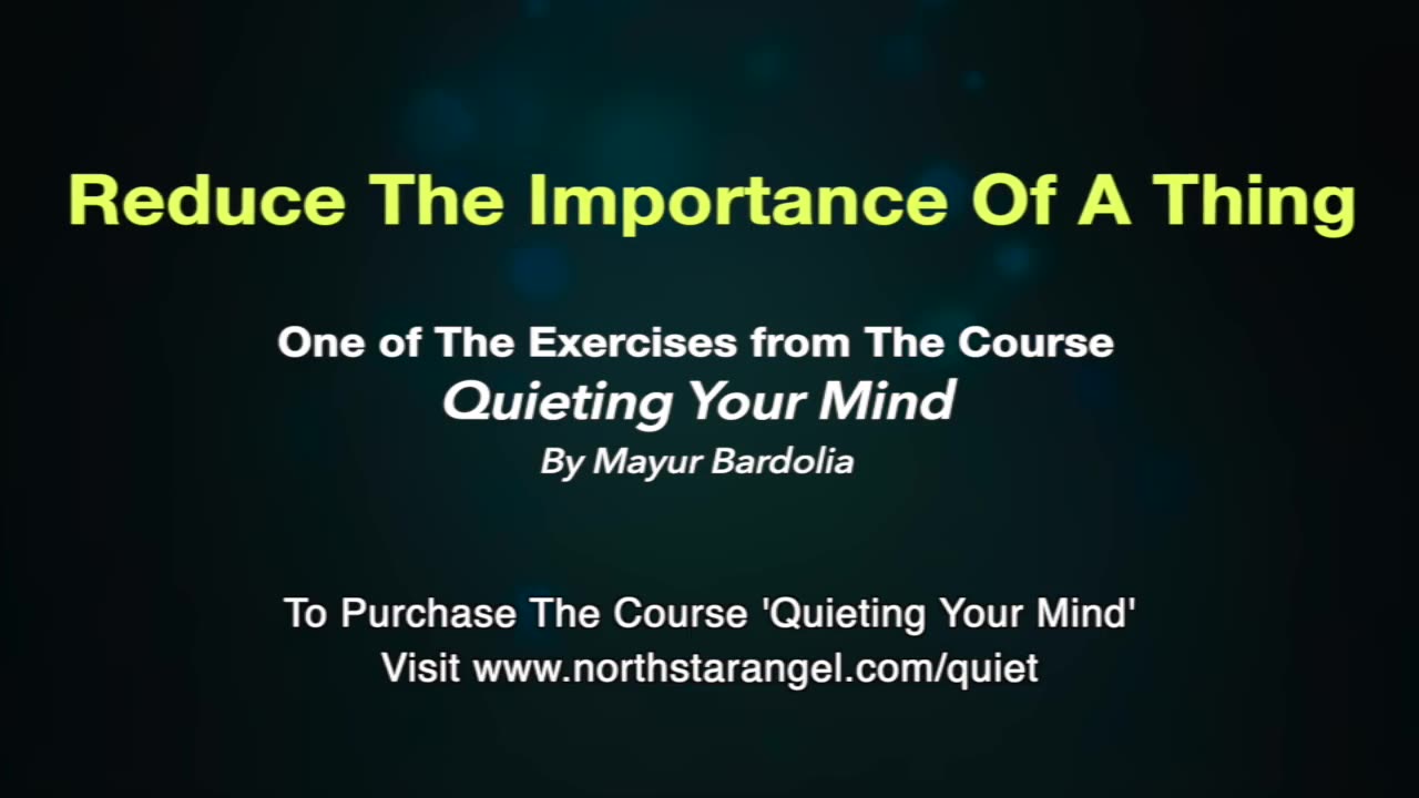 Reduce the importance of a thing - A technique to Quiet Your Mind