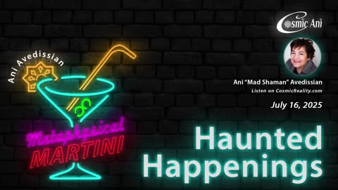 "Metaphysical Martini" 07/16/2025 - Haunted Happenings