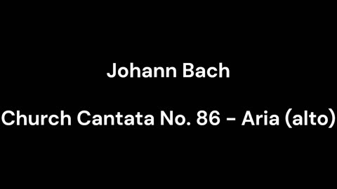 Church Cantata No. 86 - Aria (alto)