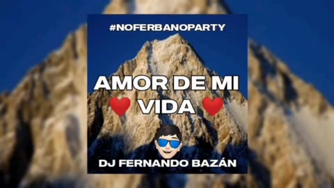 ❤️ AMOR DE MI VIDA ❤️ ✘ REMIX ✘ FEID ✘ DJ FERNANDO BAZÁN