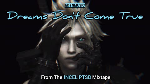 🟢 Dreams Don't Come True | (Song 6 of the INCEL PTSD Mixtape)