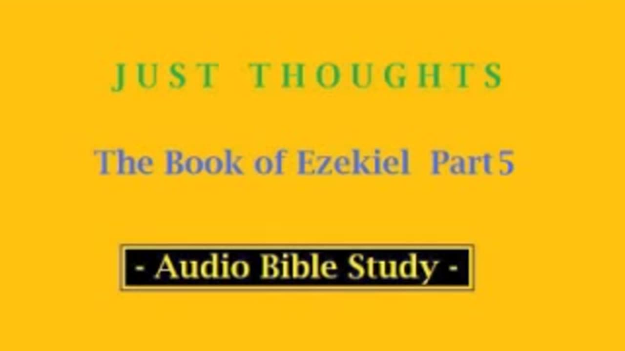Just Thoughts - The Book of Ezekiel Part 5 (2013) Retro