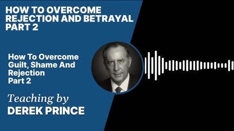 How to Overcome Rejection and Betrayal | Clip 2 | Derek Prince