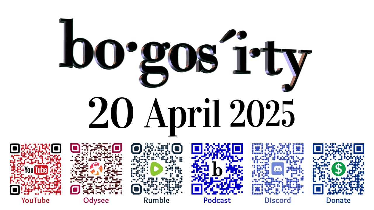 🎙️Bogosity Podcast for 20 April 2025