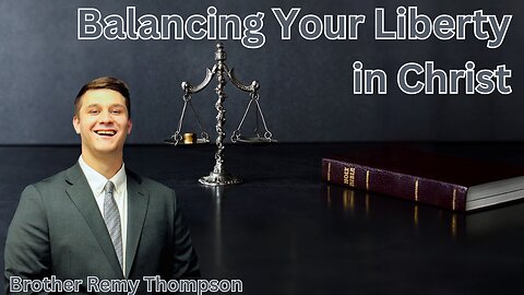 Balancing Your Liberty In Christ || Brother Remy