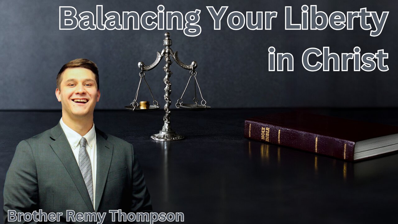 Balancing Your Liberty In Christ || Brother Remy