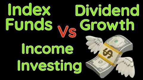 Index Funds vs Dividend Growth vs Income Funds