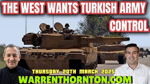 WEST WANTS TURKISH ARMY CONTROL WITH WARREN THORNTON & PAUL BROOKER