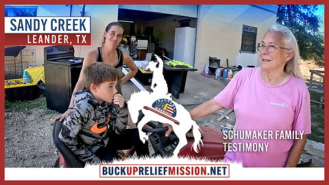 Buck Up Relief Mission - Schumaker Family Flood Testimony - Leander, TX (Sandy Creek)