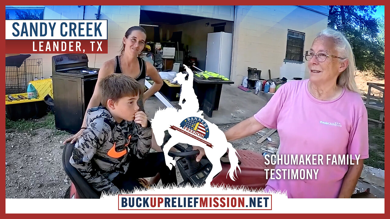Buck Up Relief Mission - Schumaker Family Flood Testimony - Leander, TX (Sandy Creek)
